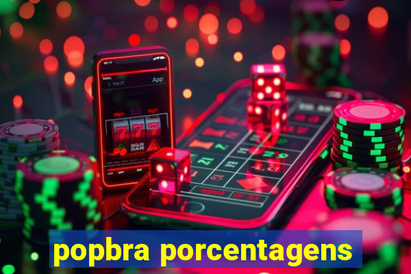 popbra porcentagens